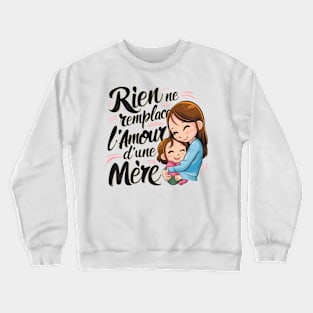 Rien ne remplace l'amour d'une mère Crewneck Sweatshirt